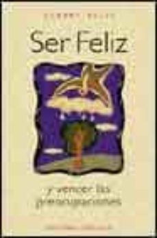 ser feliz y vencer las preocupaciones-9788477208860