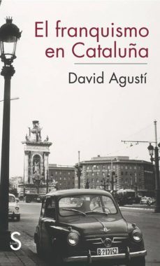 el franquismo en cataluña-david agusti belart-9788477375760