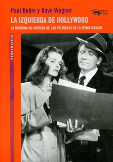 la izquierda de hollywood: la historia no contada de las peliculas de la epoca dorada-9788477748960