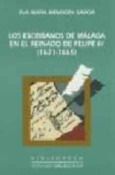 los escribanos de malaga en el reinado de felipe iv (1621-1665)-eva maria mendoza garcia-9788477857860