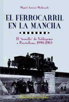 el ferrocarril en la mancha-miguel antonio maldonado-9788477892960