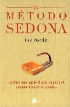 el metodo sedona: la clave para lograr el exito, la paz y el bien estar emocional duradero-9788478084760