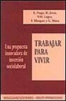 trabajar para vivir: una propuesta innovadora de insercion sociol aboral-9788478131860