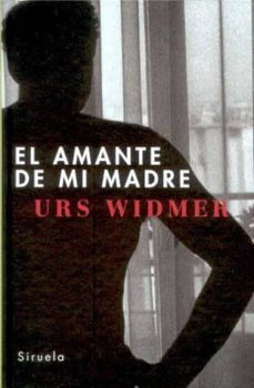 el amante de mi madre-urs widmer-9788478445660