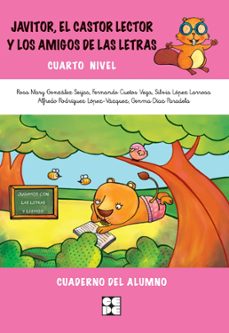 javier, el castor lector y los amigos de las letras. cuarto nivel . cuaderno del alumno-9788478699360