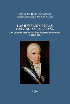 rebelion de las provincias en españa: los grandes dias de la junt a suprema de sevilla 1808-1810-manuel moreno alonso-9788478984060