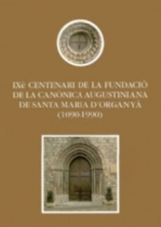 ixè centenari de la fundacio de la canonica augustiniana de santa maria d organy-9788479351960