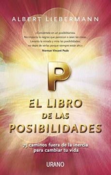 el libro de las posibilidades: 75 caminos fuera de la incercia pa ra cambiar tu vida-albert liebermann-9788479537760