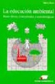 la educacion ambiental: bases eticas conceptuales y metodologicas (3ª ed.)-maria novo-9788479911560