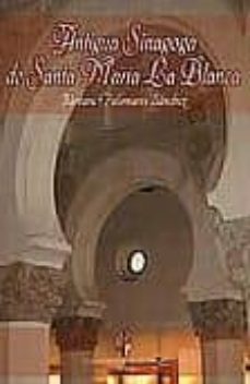 antigua sinagoga de santa maria la blanca-barbara palomares sanchez-9788480051460