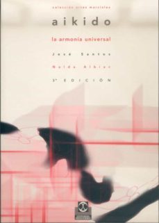 aikido, la armonia universal-jose santos nalda albiac-9788480191760
