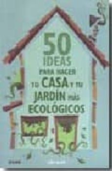 50 ideas para hacer tu casa y tu jardin mas ecologicos-sian berry-9788480768160