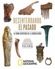 desenterrando el pasado. la gran aventura de la arqueologia-9788482988160