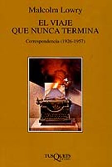el viaje que nunca termina-malcolm lowry-9788483106860