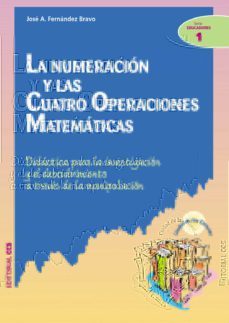 la numeracion y las cuatro operaciones matematicas: didactica par a la investigacion y el descubrimiento a traves de la manipulacion-9788483164860