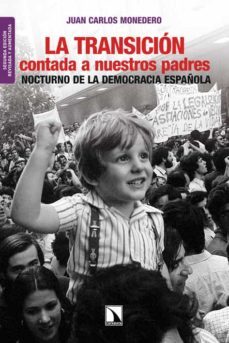la transicion contada a nuestros padres: nocturno de la democraci a española (2ª ed revisada y aumentada)-juan carlos monedero-9788483198360