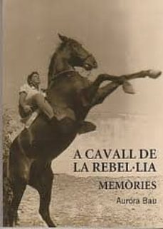 a cavall de la rebel·lia: memories-aurora bau-9788483349960