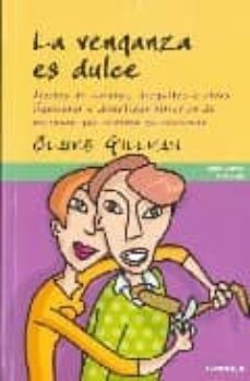 la venganza es dulce: ajustes de cuentas, desquites y otras ingen iosas y divertidas historias-claire gillman-9788483581360
