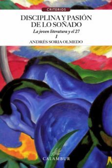disciplina y pasion de lo soñado i: la joven literatura y el 27-9788483594360