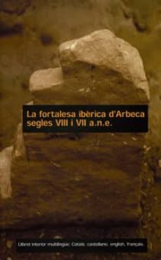la fortalesa iberica d arbeca: segles viii i vii a.n.e.-9788484091660