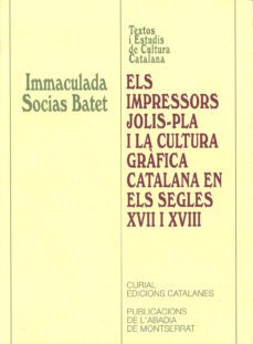 els impressors jolis-pla i la cultura grafica catalana en els seg les xvii i xviii-immaculada socias-9788484153160