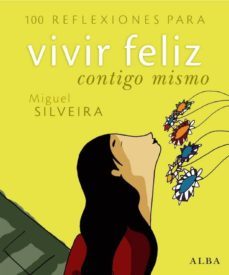 100 reflexiones para vivir feliz contigo mismo-9788484284260