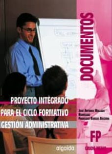 proyecto integrado para el ciclo formativo. gestion administrativ a (fp grado medio)-jose antonio mallado rodriguez-francisco burgos becerra-9788484333760
