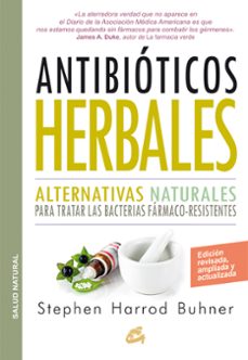 antibioticos herbales: alternativas naturales para tratar las bacterias farmaco-resistentes-stephen harrod buhner-9788484455660