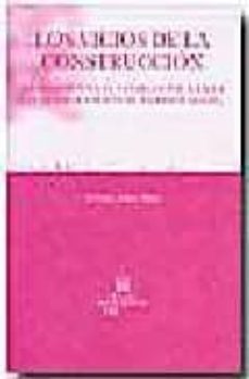 los vicios de la construccion (su regimen en el codigo civil y en la ley de ordenacion de la edificacion)-federico arnau moya-9788484560760