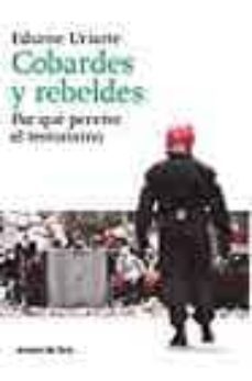 cobardes y rebeldes ¿por que pervive el terrorismo?-9788484603160