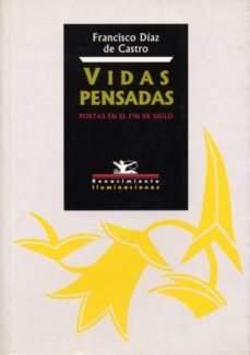 vidas pensadas: poetas en el fin de siglo-9788484720560