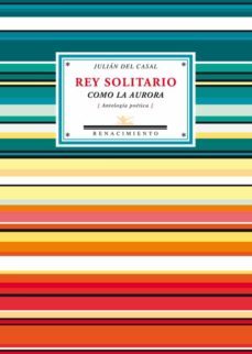 rey solitario como la aurora (ebook)-julian del casal-9788484727460