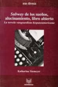 subway de los sueños, alucinamiento, libro abierto: la novela van guardista hispanoamericana-katharina niemeyer-9788484891260
