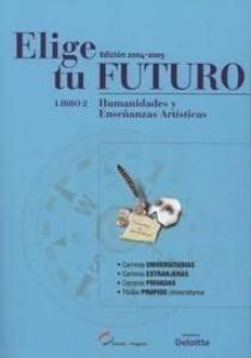 elige tu futuro. libro 2: humanidades y enseñanzas artisticas (ed . 2004-2005)-9788486068660