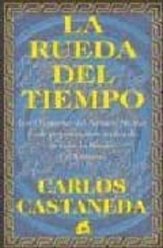 la rueda del tiempo: los chamanes del antiguo mexico y sus pensam ientos acerca de la vida, la muerte y el universo-carlos castaneda-9788488242860