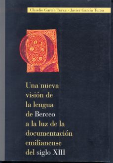 una nueva vision de la lengua de berceo a la luz de la documentac ion emilianense-9788488713360
