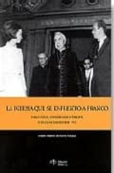 la iglesia que se enfrento a franco: pablo vi, la conferencia epi scopal y el concordato de 1953-9788488910660