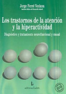 los trastornos de la atencion y la hiperactividad: diagnostico y tratamiento neurofuncional y casual-9788489963160