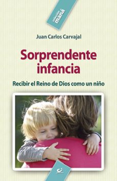 sorprendente infancia-juan carlos carvajal-9788490239360