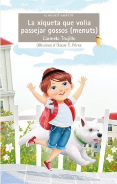 la xiqueta que volia passejar gossos (menuts)-carmela trujillo-9788490267660