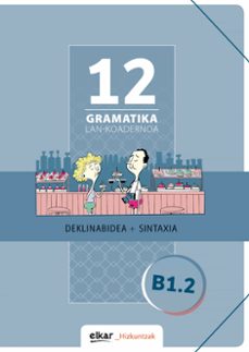 gramatika lan-koadernoa 12 (b1.2) deklinabidea+sintaxia-9788490278260