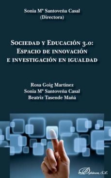 sociedad y educacion 3,0: espacio de innovacion e investigacion e n igualdad-sonia maria santoveña casal-9788490316160