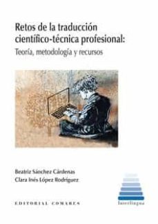 retos de la traduccion cientifico-tecnica profesional: teoria, me todologia y recursos-beatriz sanchez cardenas-9788490458860