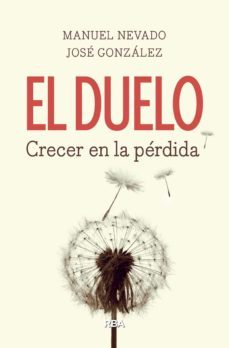 el duelo. crecer en la perdida-jose gonzalez fernandez-manuel nevado rey-9788490569160