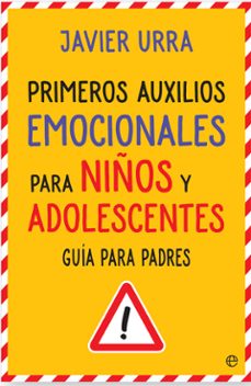 primeros auxilios emocionales para niños y adolescentes: guia para padres-javier urra-9788490608760