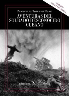 aventuras del soldado desconocido cubano-pablo de la torriente brau-9788490740460