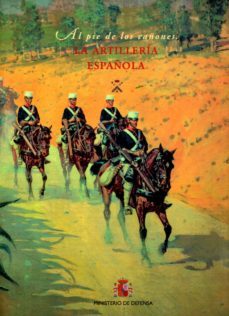 al pie de los cañones. la artilleria española-aurelio valdes sanchez-9788490910160