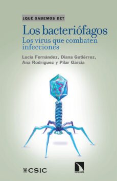 los bacteriofagos. los virus que combaten infecciones-lucia fernandez llamas-pilar garcia suarez-diana gutierrez fernandez-9788490979860