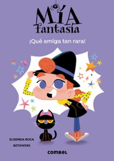 mia fantasia 1: ¡que amiga tan rara!-9788491016960