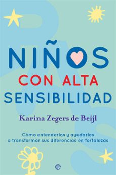 niños con alta sensibilidad: como entenderlos y ayudarlos a transformar sus diferencias en fortalezas-9788491646860